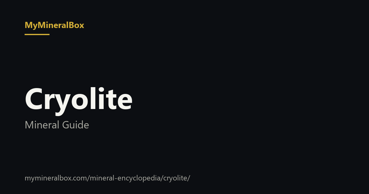 Cryolite Mineral Guide · MyMineralBox